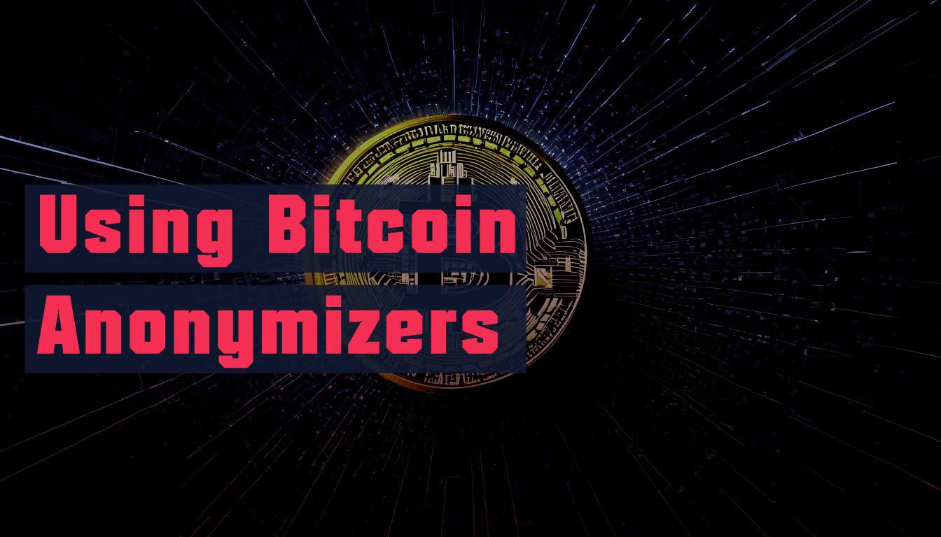 Practical Guide to Using Bitcoin Anonymizers